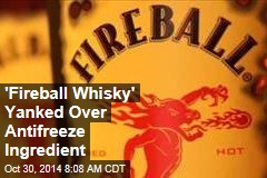 'Fireball Whisky' Yanked Over Antifreeze Ingredient