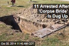 11 Arrested After 'Corpse Bride' Is Dug Up