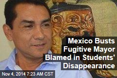 Mexico Busts Fugitive Mayor Blamed in Students' Disappearance