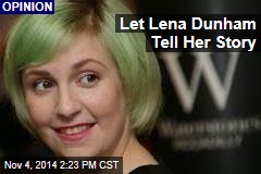 Let Lena Dunham Tell Her Story