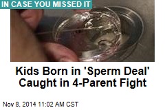 Kids Born in 'Sperm Deal' Caught in 4-Parent Fight