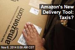Amazon's New Delivery Tool: Taxis?