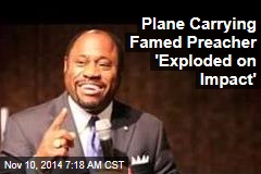 Plane Carrying Famed Preacher 'Exploded on Impact'