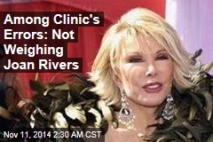 Among Clinic's Errors: Not Weighing Joan Rivers