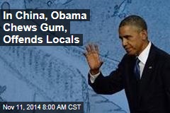 In China, Obama Chews Gum, Offends Locals