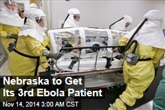 Nebraska to Get Its 3rd Ebola Patient