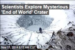 Scientists Explore Mysterious 'End of World' Crater