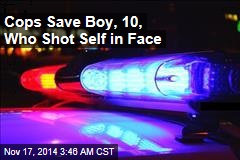 Cops Save Boy, 10, Who Shot Self in Face