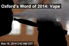 Oxford's Word of 2014: Vape