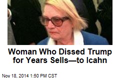 Woman Who Dissed Trump for Years Sells—to Icahn