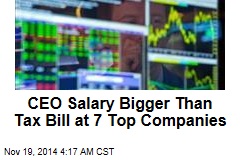 CEO Salary Bigger Than Tax Bill at 7 Top Companies