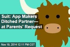 Suit: App Makers Ditched Partner— at Parents' Request