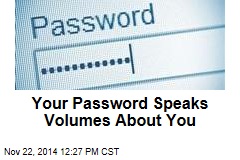 Your Password Speaks Volumes About You