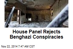 House Panel Rejects Benghazi Conspiracies