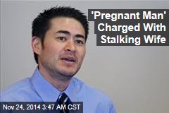 'Pregnant Man' Charged With Stalking Wife