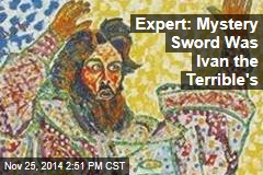Expert: Mystery Sword Was Ivan the Terrible's