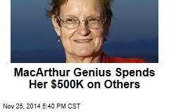 MacArthur Genius Spends Her $500K on Others