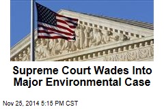 Supreme Court Wades Into Major Environmental Case