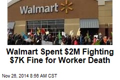 Walmart Spent $2M Fighting $7K Fine for Worker Death