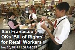 San Francisco OKs 'Bill of Rights' for Retail Workers