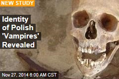 Study: Who Polish 'Vampires' Really Were