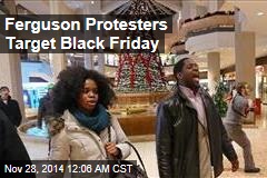 Ferguson Protesters Target Black Friday