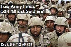 Iraq Army Finds 50K 'Ghost Soldiers'