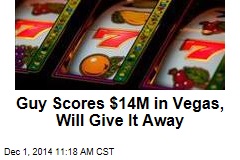 Guy Scores $14M in Vegas, Will Give It Away