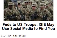Feds to US Troops: ISIS May Use Social Media to Find You