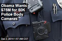 Obama Wants $75M for 50K Police Body Cameras