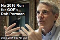 No 2016 Run for GOP's Rob Portman