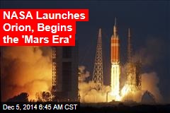 NASA Launches Orion, Begins the 'Mars Era'