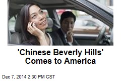 'Chinese Beverly Hills' Comes to America