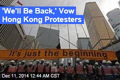 'We'll Be Back,' Vow Hong Kong Protesters
