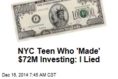 NYC Teen Who 'Made' $72M Investing: I Lied