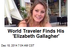 World Traveler Finds His 'Elizabeth Gallagher'
