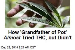 How 'Grandfather of Pot' Almost Tried THC, but Didn't