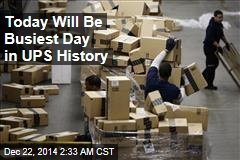 Today Will Be Busiest Day in UPS History