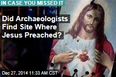 Did Archaeologists Find Site Where Jesus Preached?