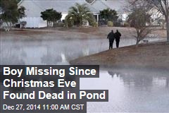 Boy Missing Since Christmas Eve Found Dead in Pond