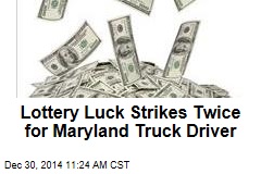 Lottery Luck Strikes Twice for Maryland Truck Driver