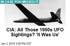 CIA: All Those 1950s UFO Sightings? 'It Was Us'