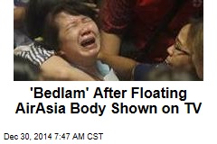'Bedlam' After Floating AirAsia Body Shown on TV