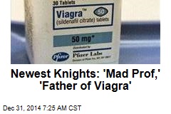 Newest Knights: 'Mad Prof,' 'Father of Viagra'