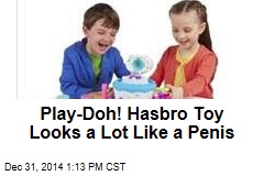Play-Doh! Hasbro Toy Looks a Lot Like a Penis