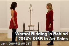 Warhol Bidding Is Behind 2014's $16B in Art Sales