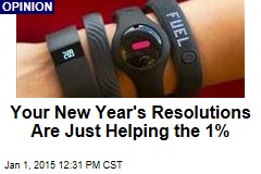 Your New Year's Resolutions Are Just Helping the 1%