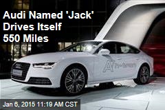 Audi Named 'Jack' Drives Itself 550 Miles