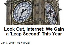 Look Out, Internet: We Gain a 'Leap Second' This Year