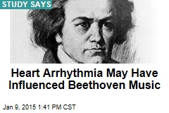 Heart Arrhythmia May Have Influenced Beethoven Music